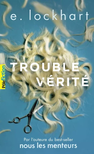 Trouble vérité - E. Lockhart - GALLIMARD JEUNE