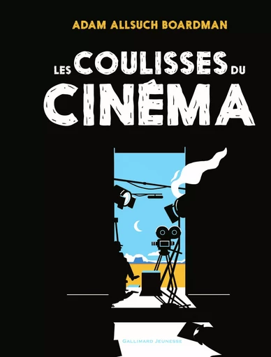 Les coulisses du cinéma - Adam Allsuch Boardman - GALLIMARD JEUNE