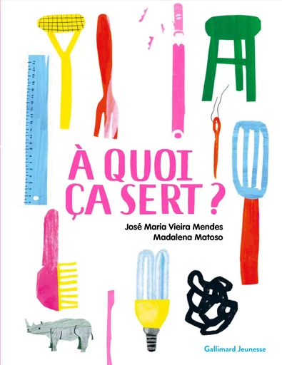 À quoi ça sert ? - José Maria Vieira Mendes - GALLIMARD JEUNE