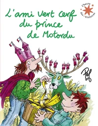 L'ami vert cerf du prince de Motordu