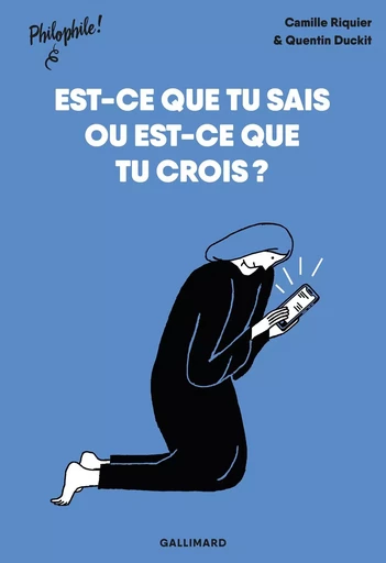 Est-ce que tu sais ou est-ce que tu crois ? - Camille Riquier - GALLIMARD JEUNE