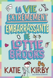 La vie extrêmement embarrassante de Lottie Brooks