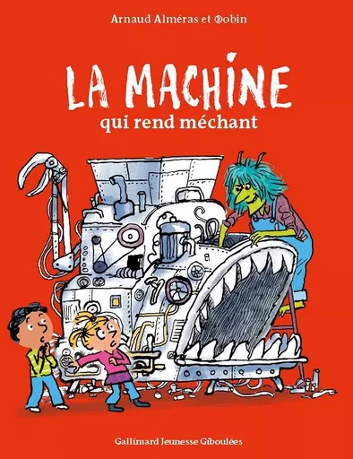 La machine qui rend méchant - Arnaud Alméras - GALL JEUN GIBOU