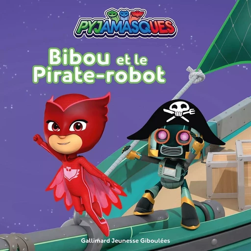 Pyjamasques - Bibou et le Pirate-robot -  Romuald - GALLIMARD JEUNE