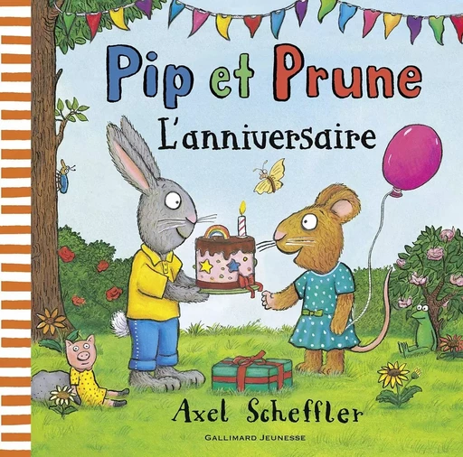 Pip et Prune : L'anniversaire - Axel Scheffler - GALLIMARD JEUNE