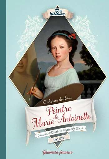 Peintre de Marie-Antoinette - Catherine de Lasa - GALLIMARD JEUNE