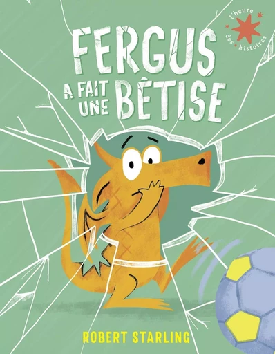 Fergus a fait une bêtise - Robert Starling - GALLIMARD JEUNE