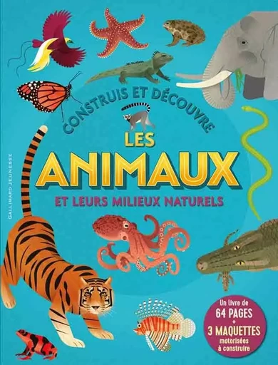 Construis et découvre les animaux et leurs milieux naturels -  Collectif - GALLIMARD JEUNE