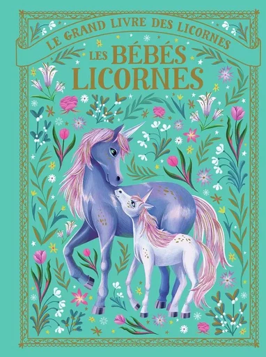 Le grand livre des licornes - Les bébés licornes - Valentina Luz - GALLIMARD JEUNE