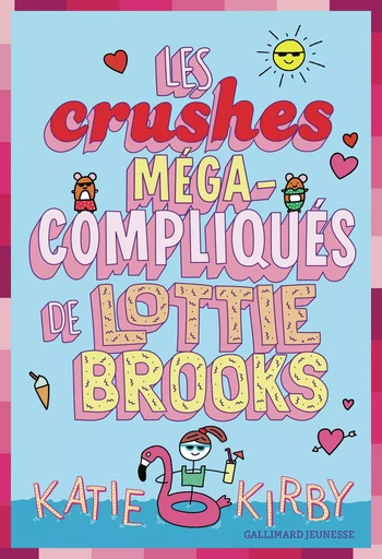 Les crushes méga-compliqués de Lottie Brooks - Katie Kirby - GALLIMARD JEUNE