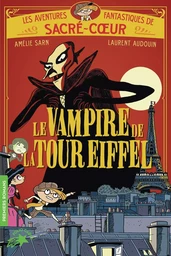 Les aventures fantastiques de Sacré-Coeur - Le vampire de la Tour Eiffel