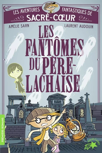 Les aventures fantastiques de Sacré-Coeur - Les fantômes du Père Lachaise -  Amélie SARN, Laurent Audouin - GALLIMARD JEUNE