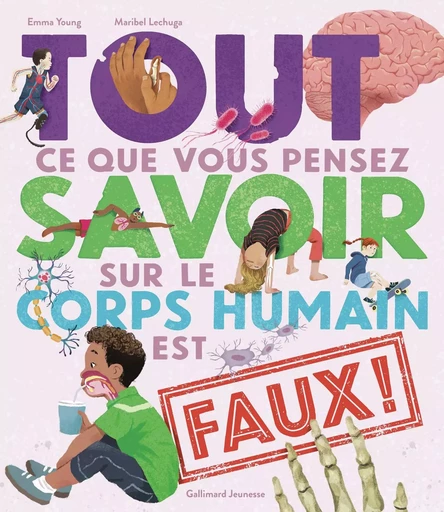 Tout ce que vous pensez savoir sur le corps humain est faux ! - Emma Young - GALLIMARD JEUNE