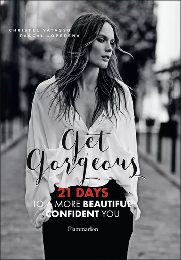 GET GORGEOUS : 21 DAYS TO A MORE BEAUTIFUL, CONFIDENT YOU -  VATASSO/LOPERENA CHRISTEL/PASCAL - FLAMMARION