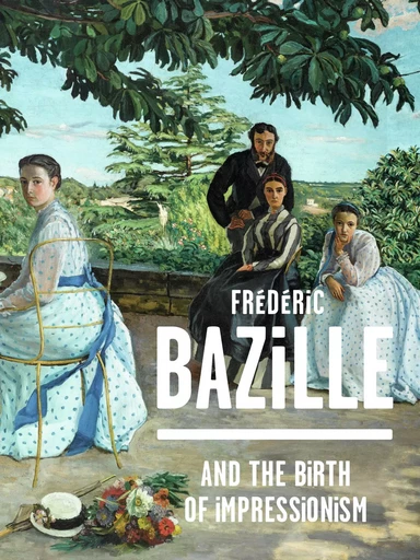 FREDERIC BAZILLE AND THE BIRTH OF IMPRESSIONISM (ANG) -  Collectif - FLAMMARION