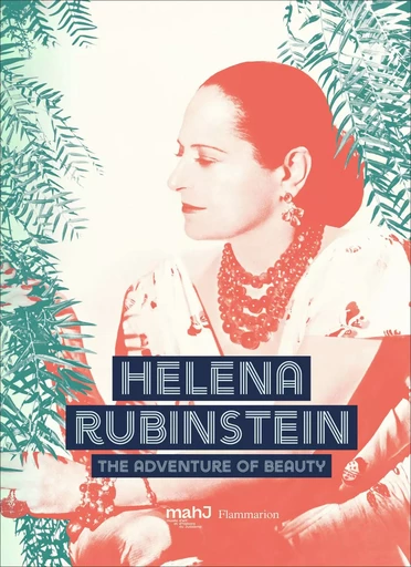 HELENA RUBINSTEIN : PIONEER OF THE BEAUTY REVOLUTION (ANG) -  Collectif - FLAMMARION