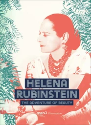 HELENA RUBINSTEIN : PIONEER OF THE BEAUTY REVOLUTION (ANG)