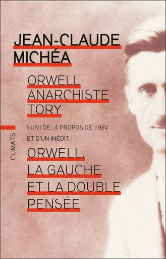 Orwell, anarchiste Tory - Jean-Claude Michéa - CLIMATS