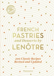 French Pastries and Desserts by Lenôtre