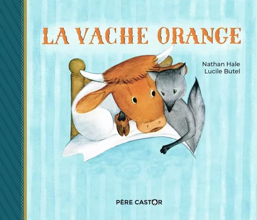 La Vache Orange - Lucile Butel, Nathan Hale - PERE CASTOR