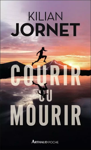 Courir ou mourir - Kilian Jornet - ARTHAUD