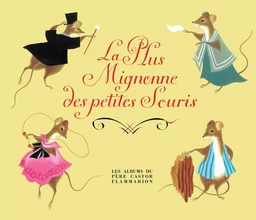 La Plus Mignonne des petites Souris - Édition restaurée, 90 ans