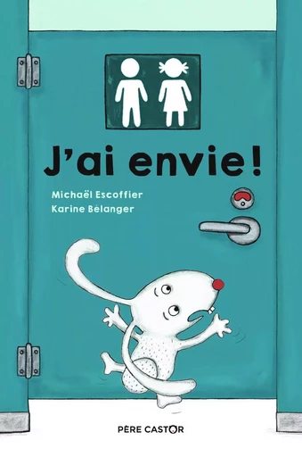 J'ai envie ! - Michaël Escoffier, Karine Bélanger - PERE CASTOR