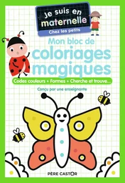 Je suis en maternelle - Mon bloc de coloriages magiques - Chez les petits