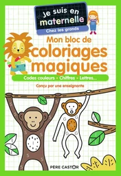 Je suis en maternelle - Mon bloc de coloriages magiques - Chez les grands