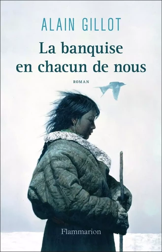 La banquise en chacun de nous - Alain Gillot - FLAMMARION