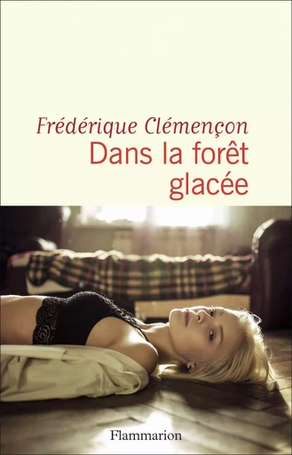 Dans la forêt glacée - Frédérique Clémençon - FLAMMARION