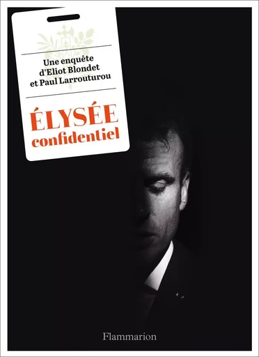 Élysée confidentiel - Eliot Blondet, Paul Larrouturou - FLAMMARION