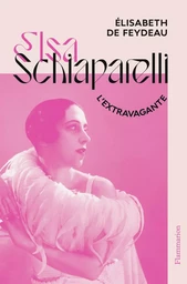 Elsa Schiaparelli, l'extravagante