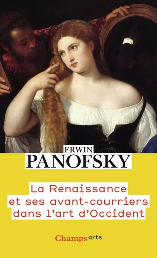 La Renaissance et ses avant-courriers dans l'art d'Occident - Erwin Panofsky - FLAMMARION