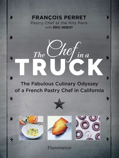 The Chef in a Truck - François Perret, Éric Nebot - FLAMMARION