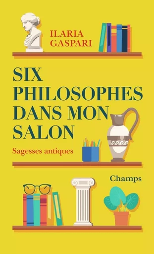 Six philosophes dans mon salon - Ilaria Gaspari - FLAMMARION