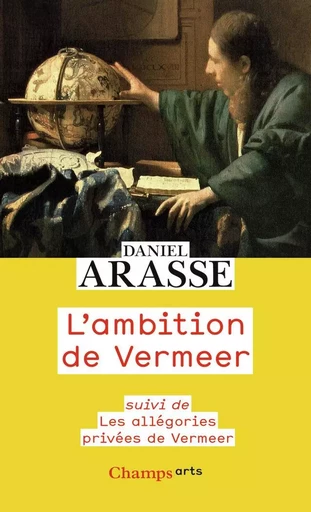 L'ambition de Vermeer - Daniel Arasse - FLAMMARION