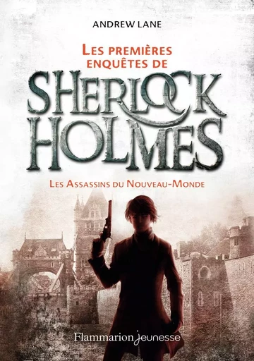 Les premières enquêtes de Sherlock Holmes - Andrew Lane - FLAM JEUNESSE