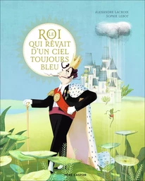 Le roi qui rêvait d'un ciel toujours bleu