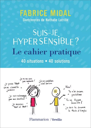 Suis-je hypersensible ? Le cahier pratique - Fabrice Midal, Nathalie Latrille - FLAMMARION