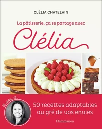 La pâtisserie, ça se partage avec Clélia