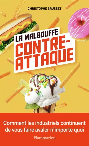 La malbouffe contre-attaque - Christophe Brusset - FLAMMARION