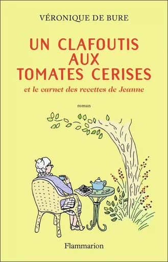 Un clafoutis aux tomates cerises - Véronique de Bure - FLAMMARION