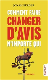 Comment faire changer d'avis n'importe qui