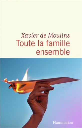 Toute la famille ensemble - Xavier de Moulins - FLAMMARION