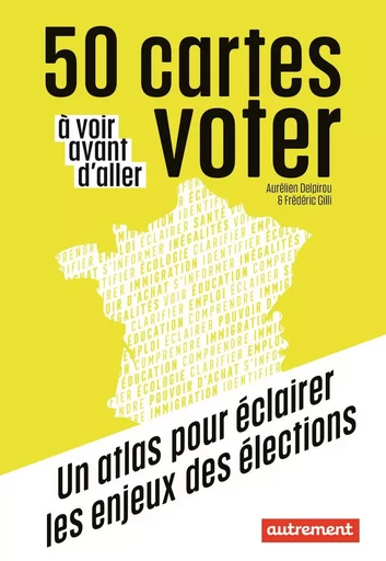 50 cartes à voir avant d'aller voter - Aurélien Delpirou, Frédéric Gilli - AUTREMENT