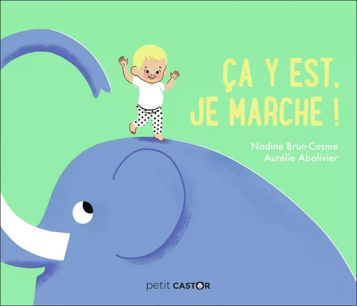 Ça y est, je marche ! - Nadine Brun-Cosme - PERE CASTOR