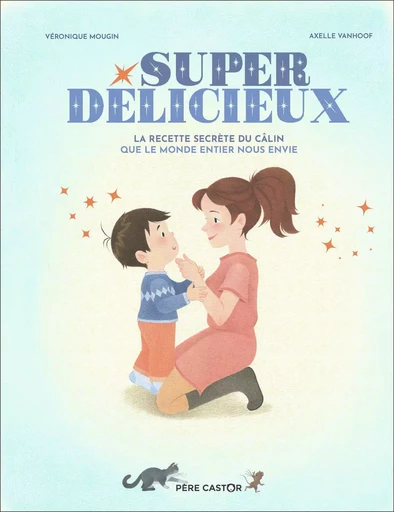 Super délicieux - Véronique Mougin, Axelle VANHOOF - PERE CASTOR