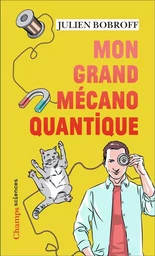 Mon grand mécano quantique