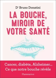 La Bouche, miroir de votre santé